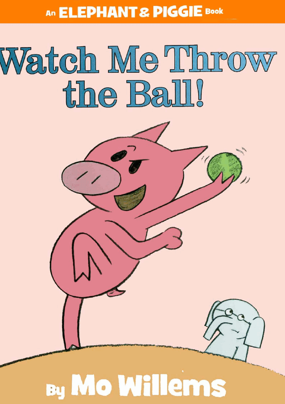 大象与小猪情商教育英语启蒙绘本04-_Watch_Me_Throw_the_Ball.pdf,第1页预览