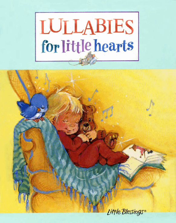 (8-10岁)国外早教机构推荐彩绘英文童书Lullabies for little Hearts.pdf,第1页预览