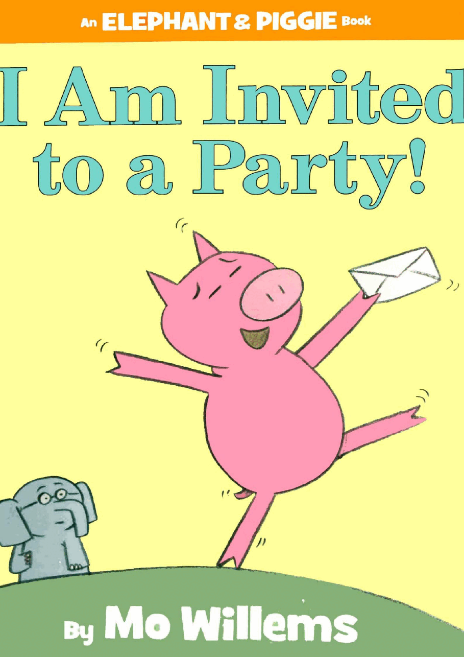大象与小猪情商教育英语启蒙绘本06-_I_Am_Invited_to_a_Party.pdf,第1页预览