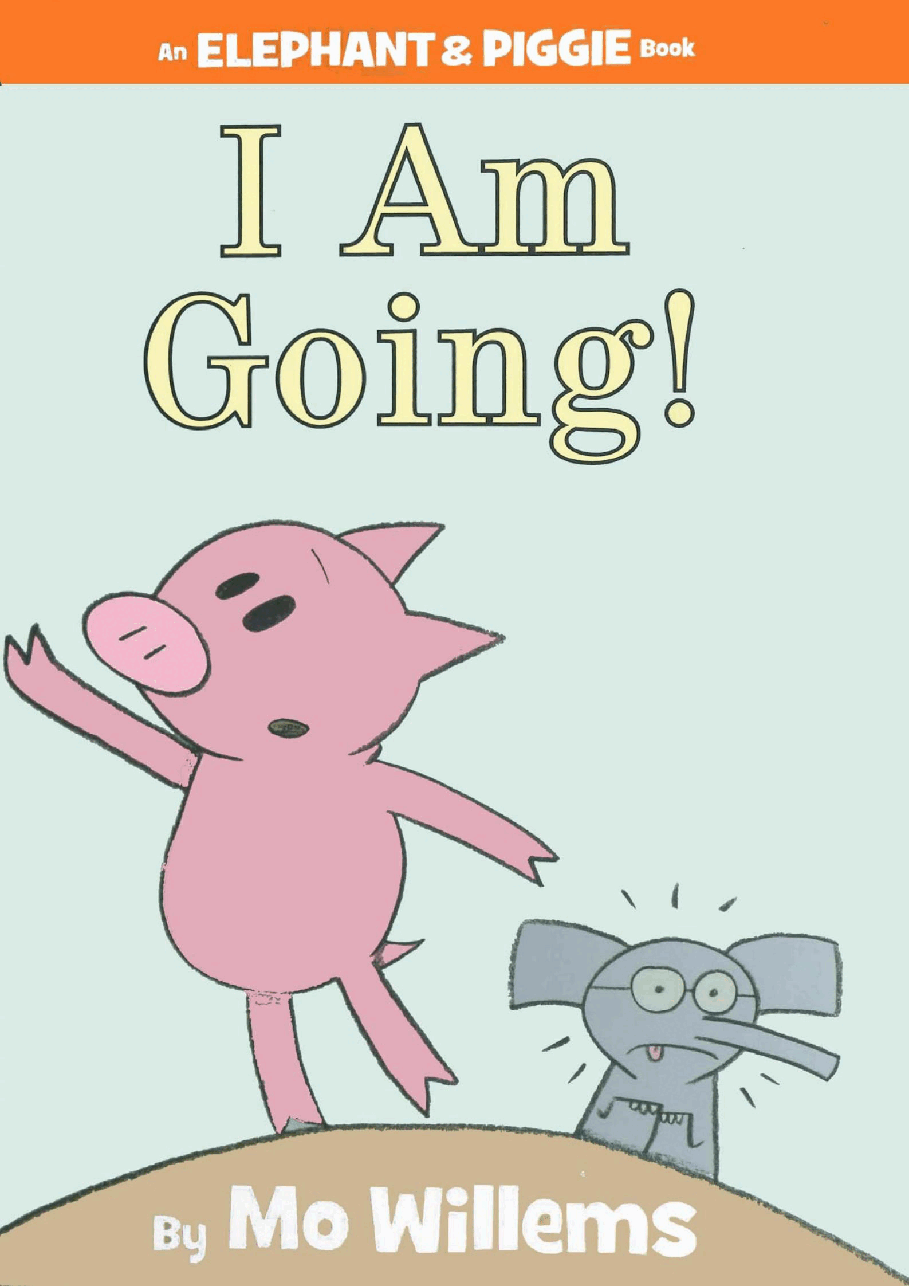 大象与小猪情商教育英语启蒙绘本08-_I_Am_Going.pdf,第1页预览