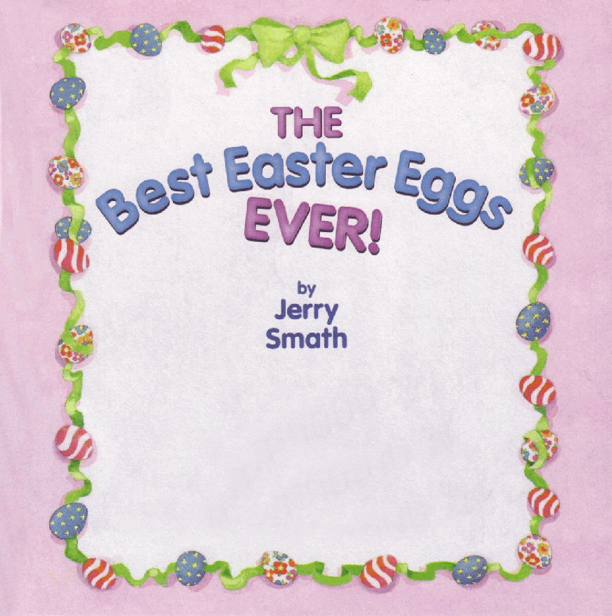 （4-5岁）国外早教机构推荐彩绘英文童书The Best Easter Eggs Ever.pdf，第3页预览