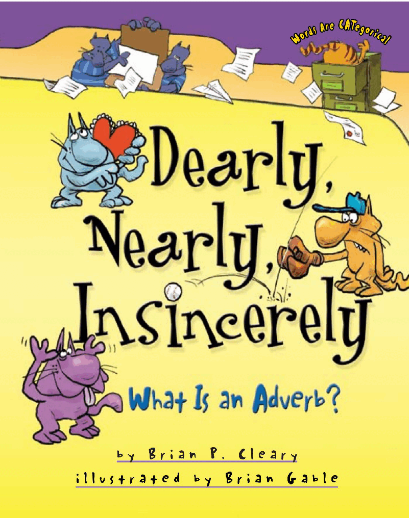 高清彩绘英文原版绘本Dearly, Nearly, Insincerely - What is an Adverb.pdf,第1页预览
