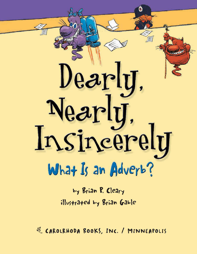 高清彩绘英文原版绘本Dearly, Nearly, Insincerely - What is an Adverb.pdf,第4页预览