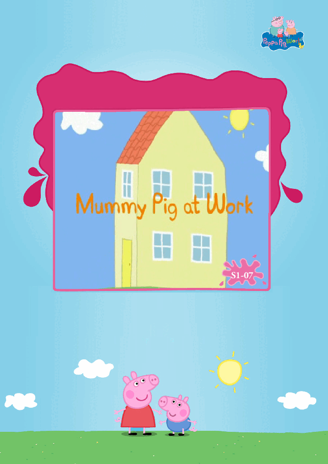 粉红猪小妹第1季52本自制绘本S1-07_Mummy_Pig_at_Work.pdf,第1页预览