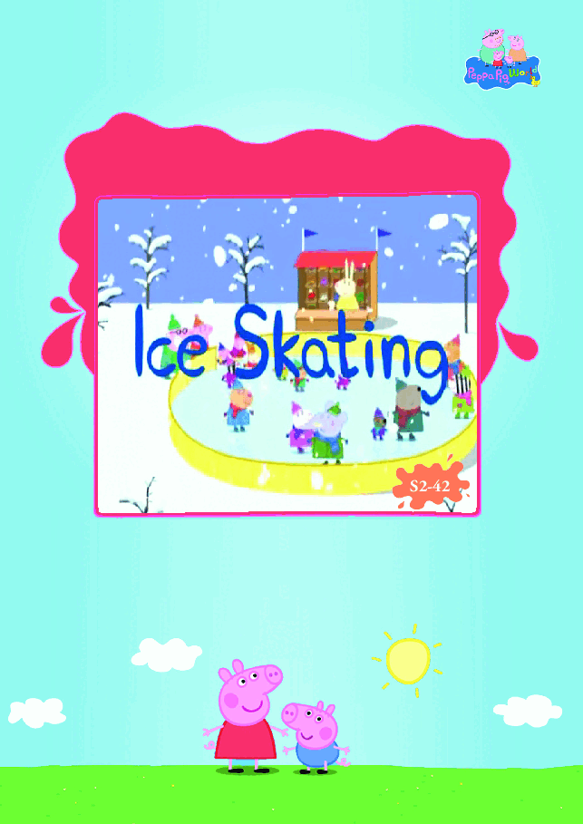 粉红猪小妹第2季53本自制绘本S2-42 Ice Skating.pdf,第1页预览