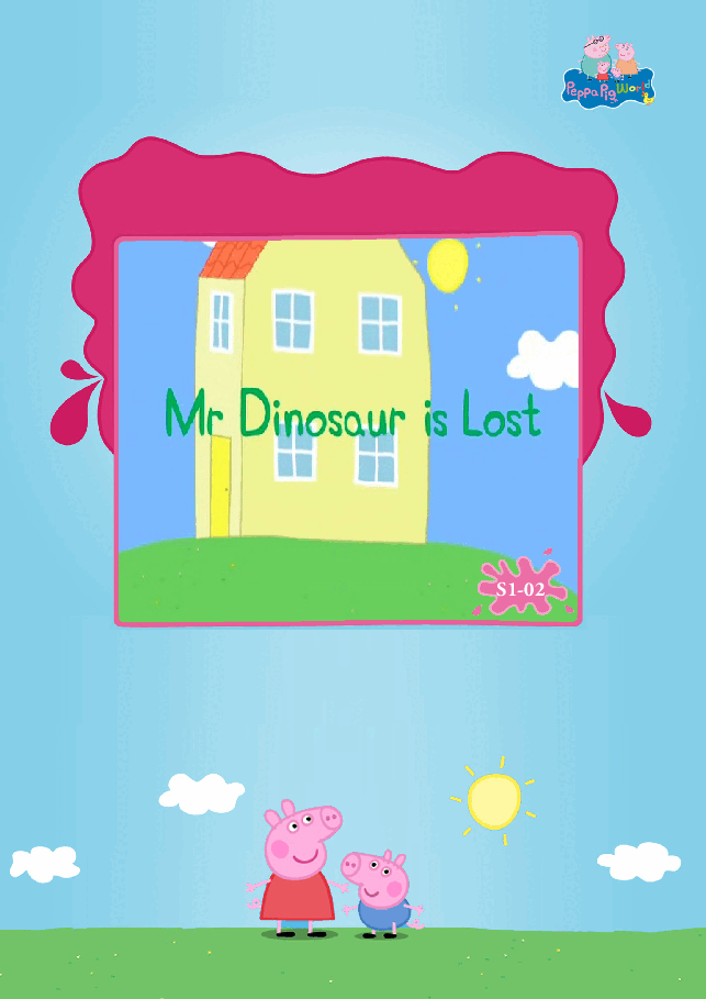 粉红猪小妹第1季52本自制绘本S1-02_Mr_Dinosaur_is_Lost.pdf,第1页预览