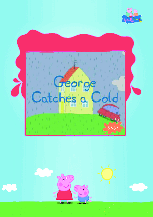 粉红猪小妹第2季53本自制绘本s2-32 George Catches a Cold.pdf,第1页预览