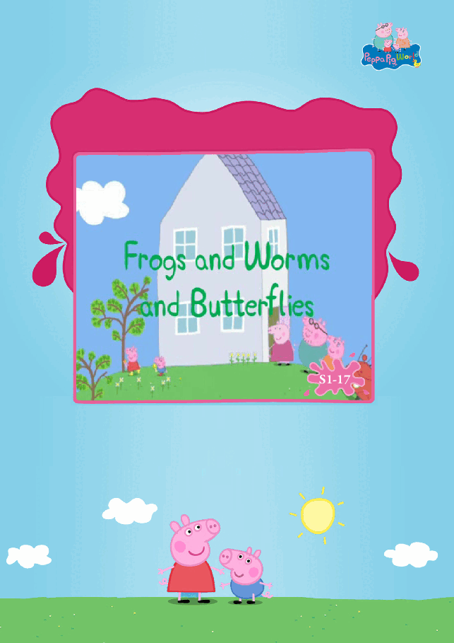 粉红猪小妹第1季52本自制绘本S1-17_Frogs_and_Worms_and_Butterflies.pdf，第1页预览