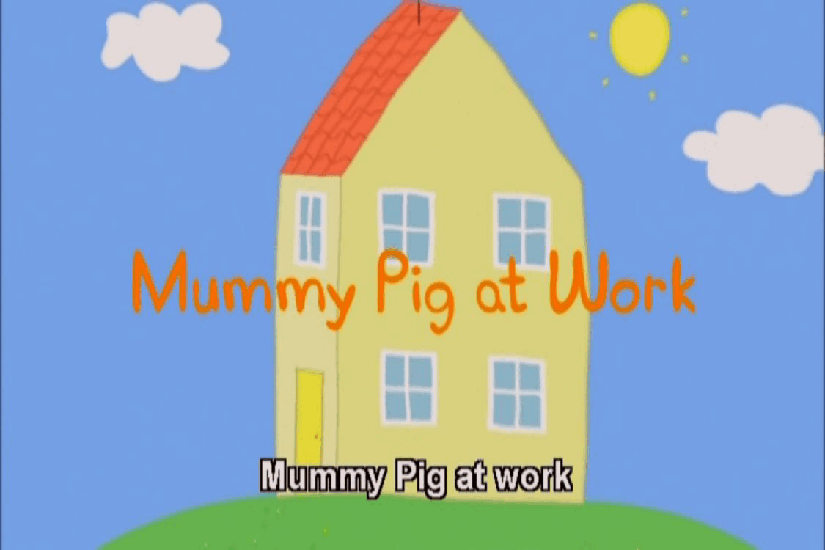 自制绘本-55本PDFs1_07_Mummy_Pig_at_Work.pdf,第1页预览
