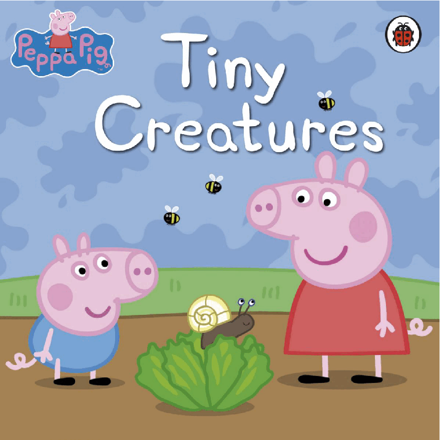 原版高清绘本(不同于自制绘本)23本Peppa_Pig_-_Tiny_Creatures.pdf,第1页预览
