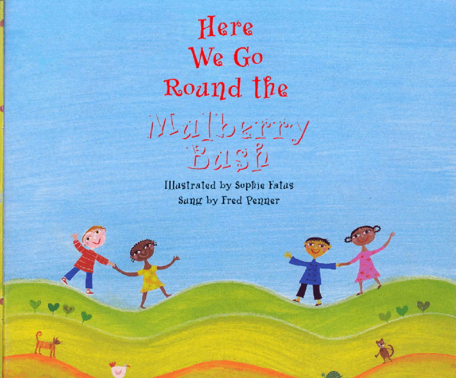 英国光脚丫童书社绘本Here We Go Round the Mulberry Bush.pdf,第1页预览