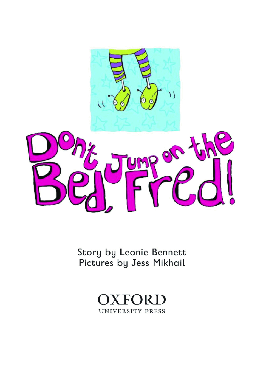 牛津阅读树stage_2的各个系列Dont_Jump_on_the_Bed_Fred.pdf,第3页预览