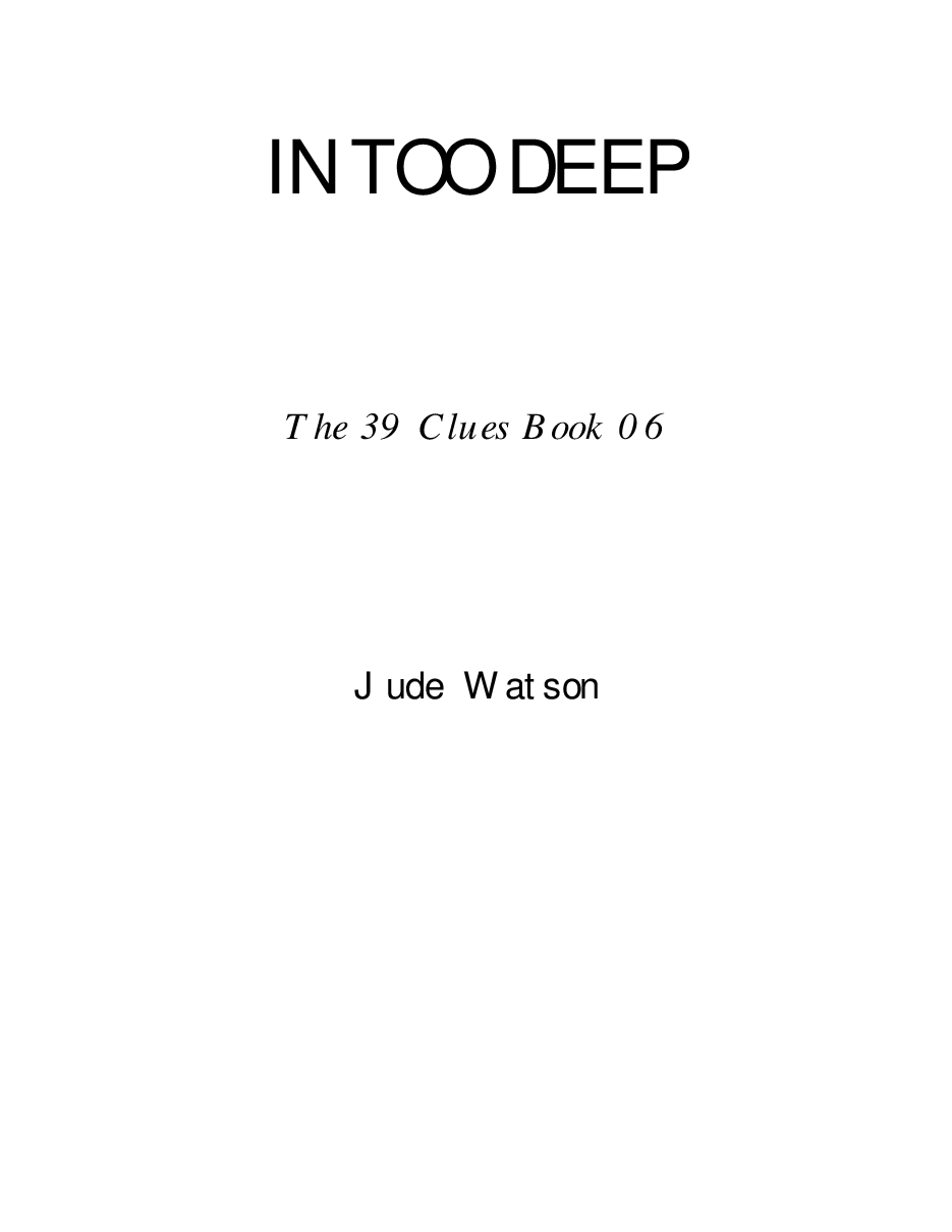 The_39_Clues_06_-_Jude_Watson_-_In_Too_Deep_(pdf).pdf,第1页预览