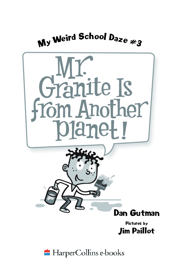 疯狂学校系列My Weird School Daze #3 - Mr. Granite Is From Another Planet.pdf,第2页预览