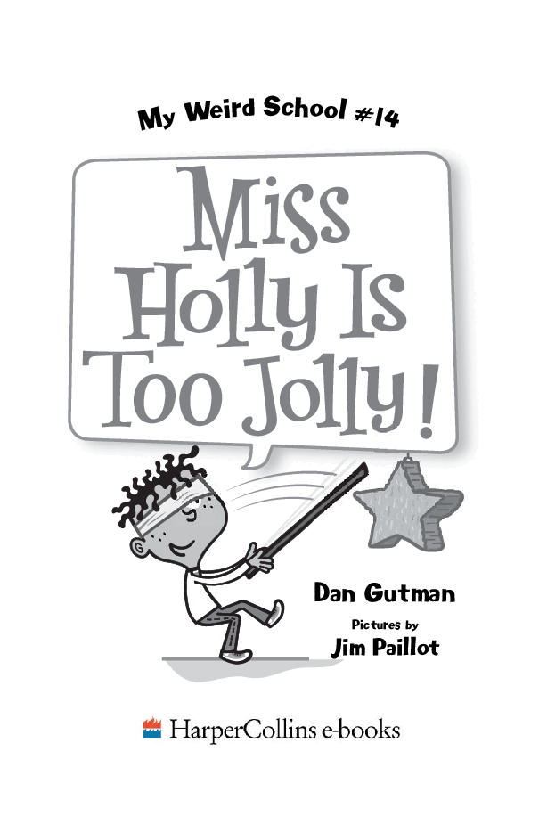 疯狂学校系列14 - Miss Holly Is Too Jolly - Dan Gutman (secured).pdf,第3页预览