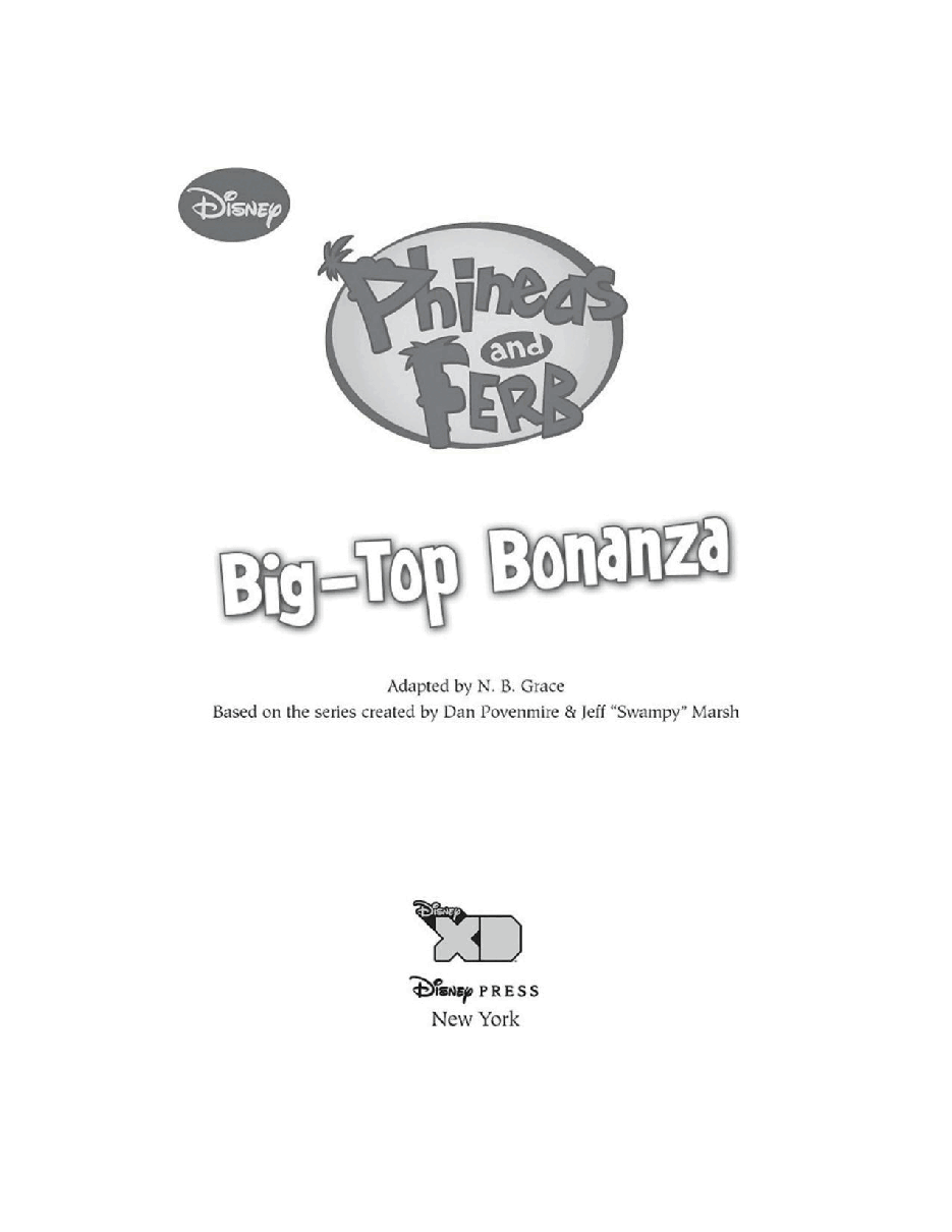 飞哥与小佛英文绘本Phineas and Ferb Novelizations 05 - Big-Top Bonanza - N.B. Grace.pdf,第2页预览